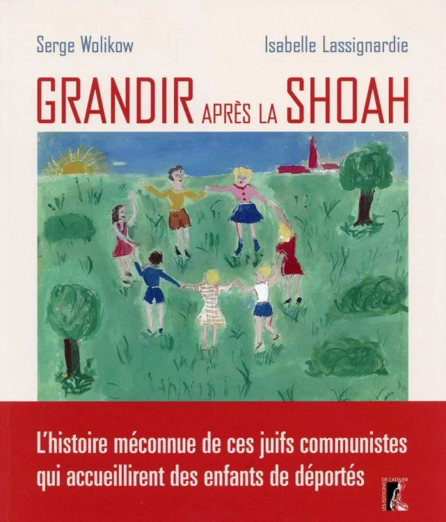 Grandir après la Shoah, Serge Wolikow et Isabelle Lassignardie, Editions de l'Atelier